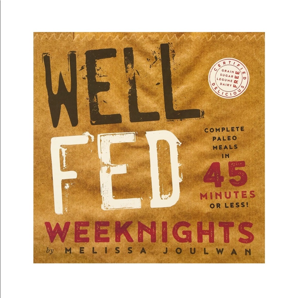 Well Fed Weeknights cookbook Paleo Meals in 45 Min